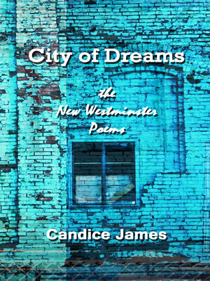 cover image of City of Dreams -the New Westminster Poems